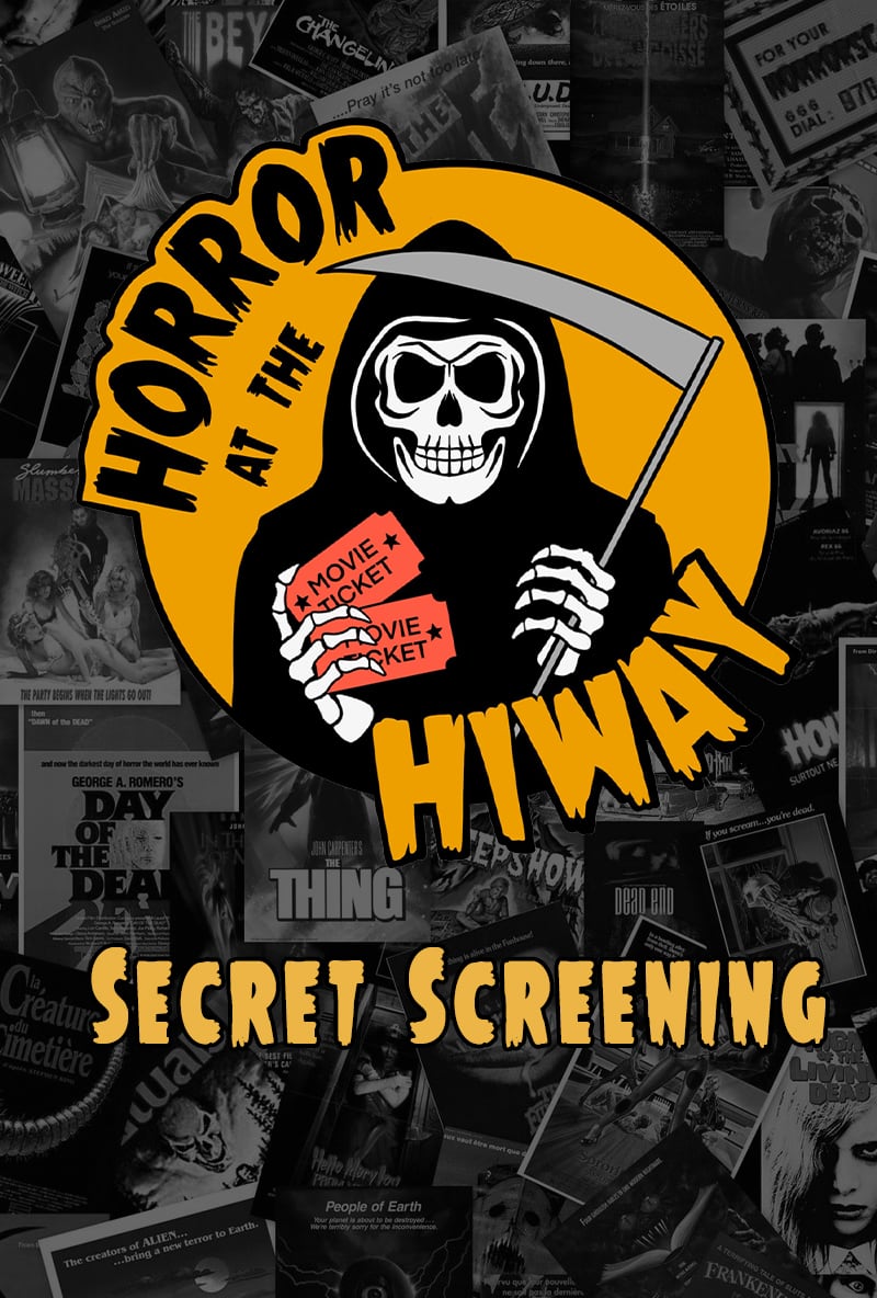 Horror at the Hiway - Secret Screening